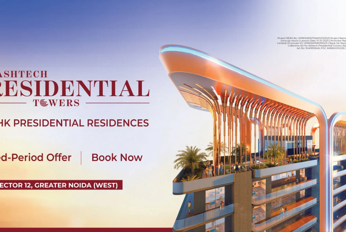 Ashtech Presidential Towers – Ultra Luxury 3 & 4 BHK Apartments in Sector 12, Greater Noida West